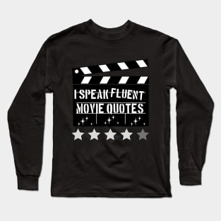 I speak fluent movie quotes now Long Sleeve T-Shirt